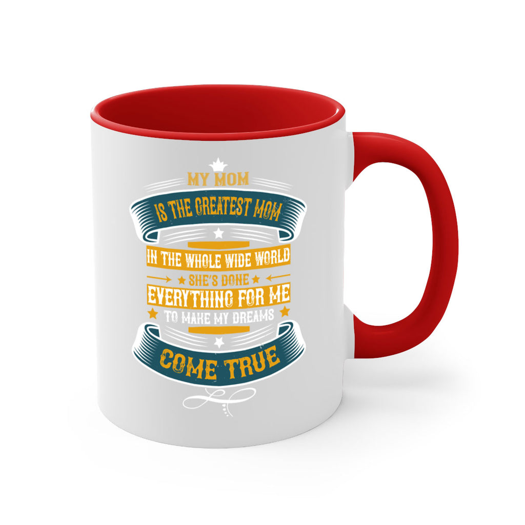 my mom is the greatest mom in the whole wide world 89#- mom-Mug / Coffee Cup