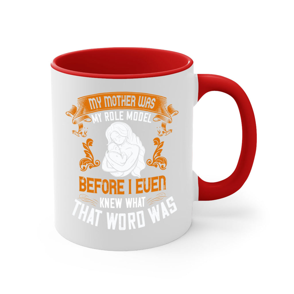 my mother was my role model before i even knew what that word was 83#- mom-Mug / Coffee Cup