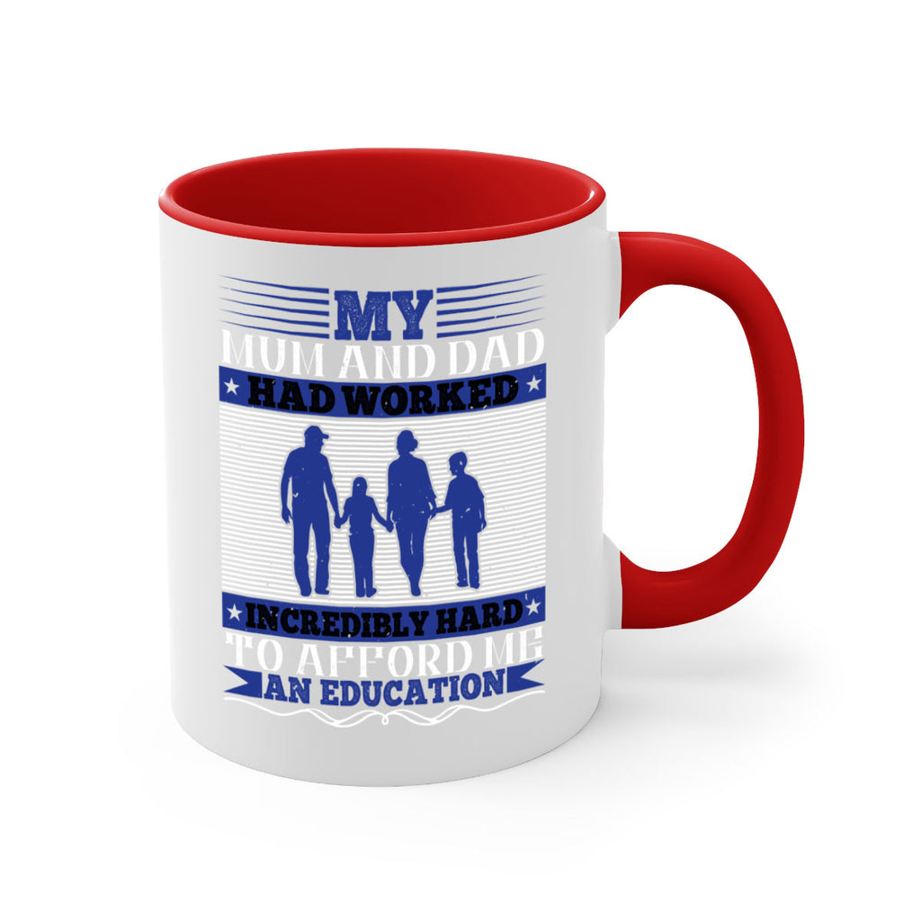 my mum and dad had worked incredibly hard to afford me an education 37#- parents day-Mug / Coffee Cup