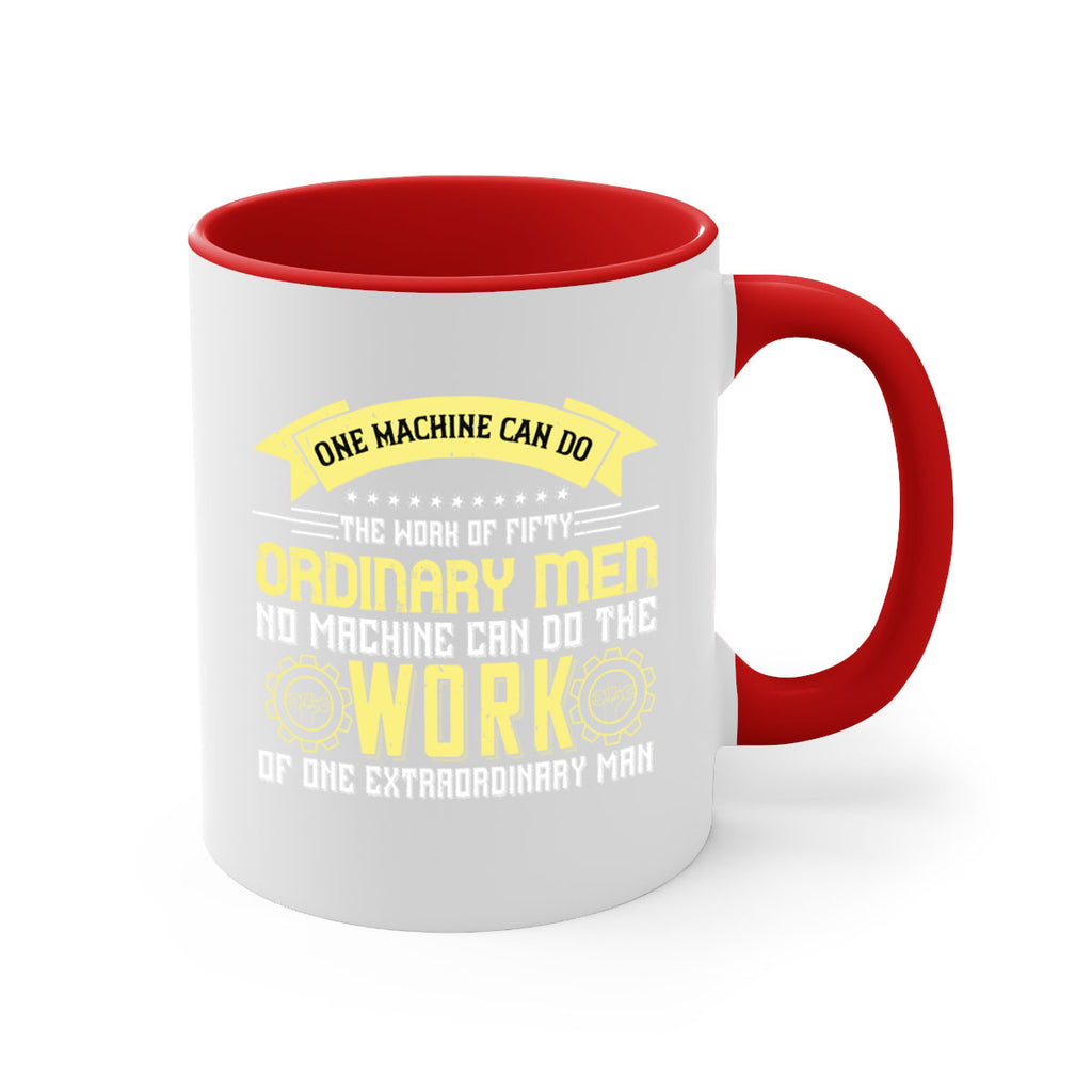 one machine can do the work of fifty ordinary men no machine 21#- labor day-Mug / Coffee Cup