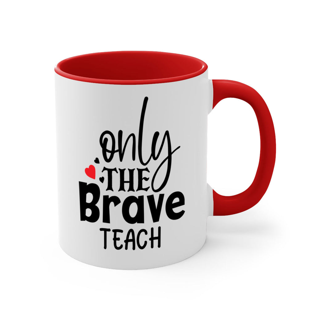 only the brave teach Style 153#- teacher-Mug / Coffee Cup