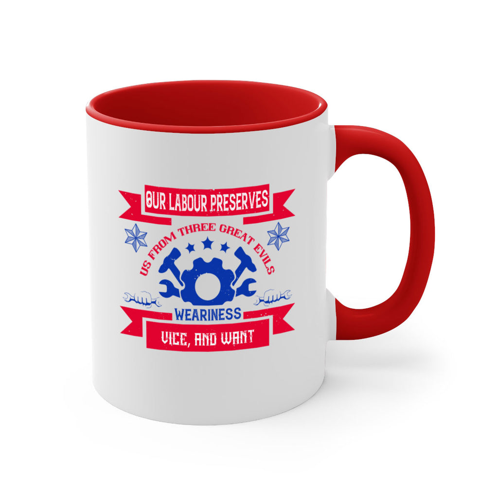 our labour preserves us from three great evils — weariness vice and want 2#- labor day-Mug / Coffee Cup