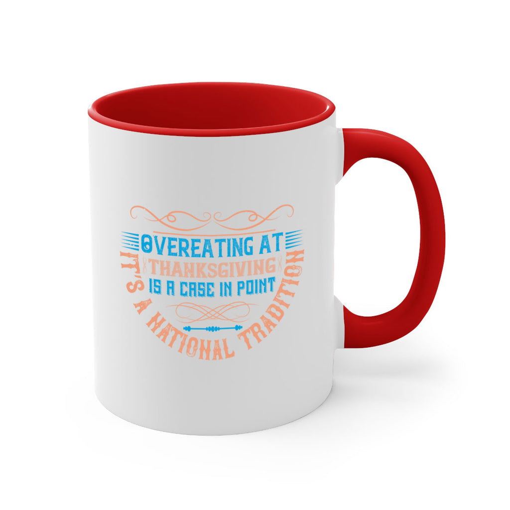 overeating at thanksgiving is a case in point it’s a national tradition 18#- thanksgiving-Mug / Coffee Cup