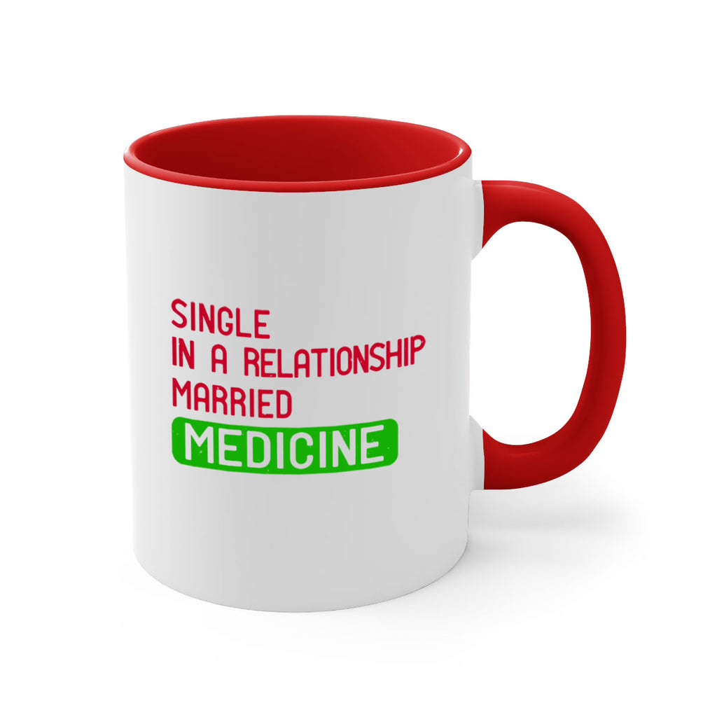 single in a relationship married medicine Style 25#- medical-Mug / Coffee Cup