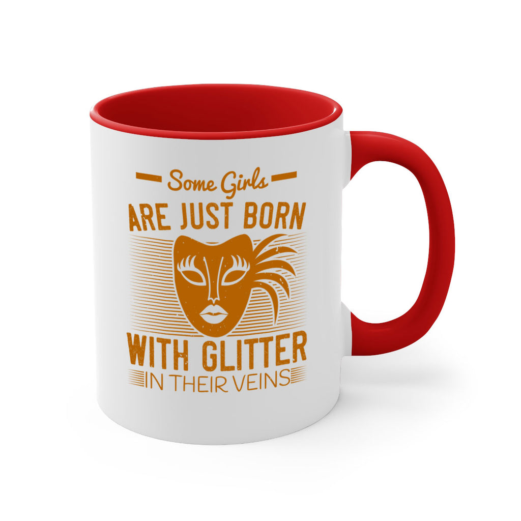 some girls are just born with glitter in their veins 37#- mardi gras-Mug / Coffee Cup