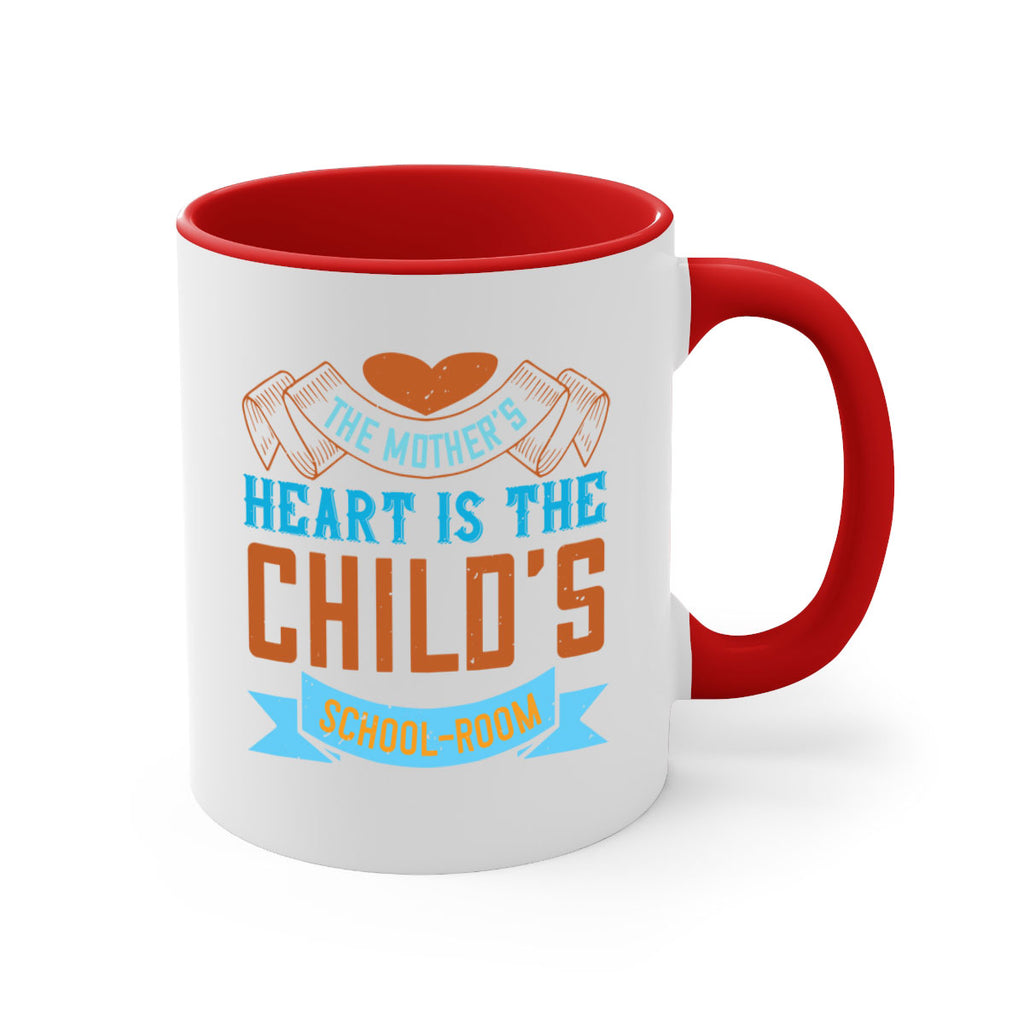 the mother’s heart is the child’s schoolroom 51#- mom-Mug / Coffee Cup