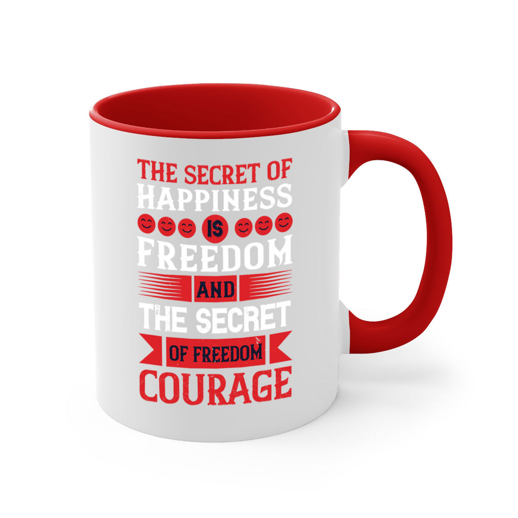 the secret of happiness is freedom and the secret of freedom courage 24#- veterns day-Mug / Coffee Cup