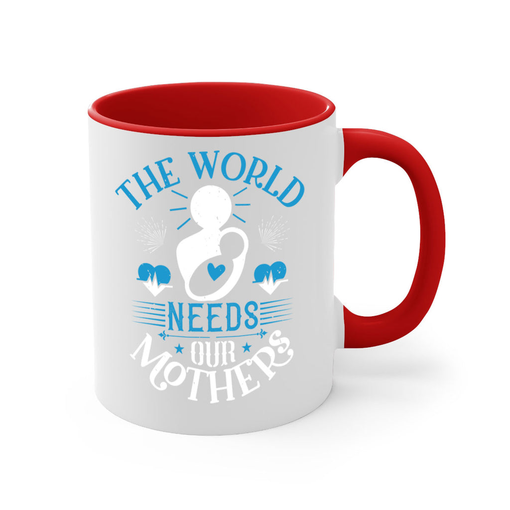 the world needs our mothers 29#- mothers day-Mug / Coffee Cup