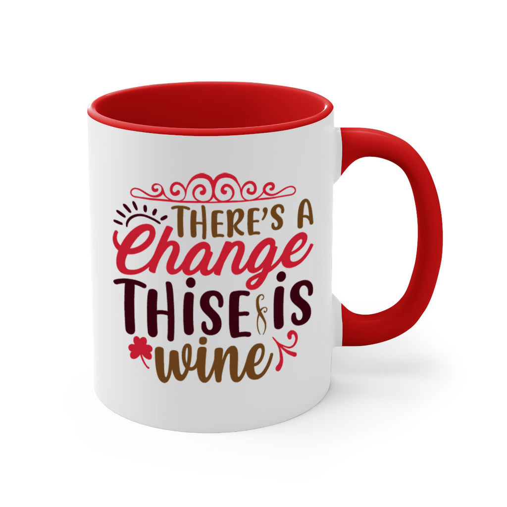 theres a change thise is wine 7#- christmas-Mug / Coffee Cup
