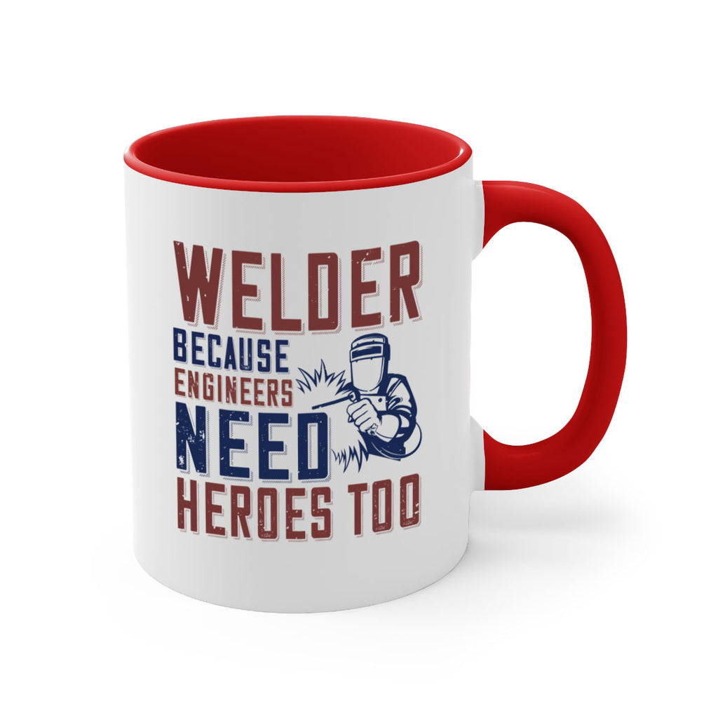 welder beacuse engineers need heros too Style 30#- engineer-Mug / Coffee Cup