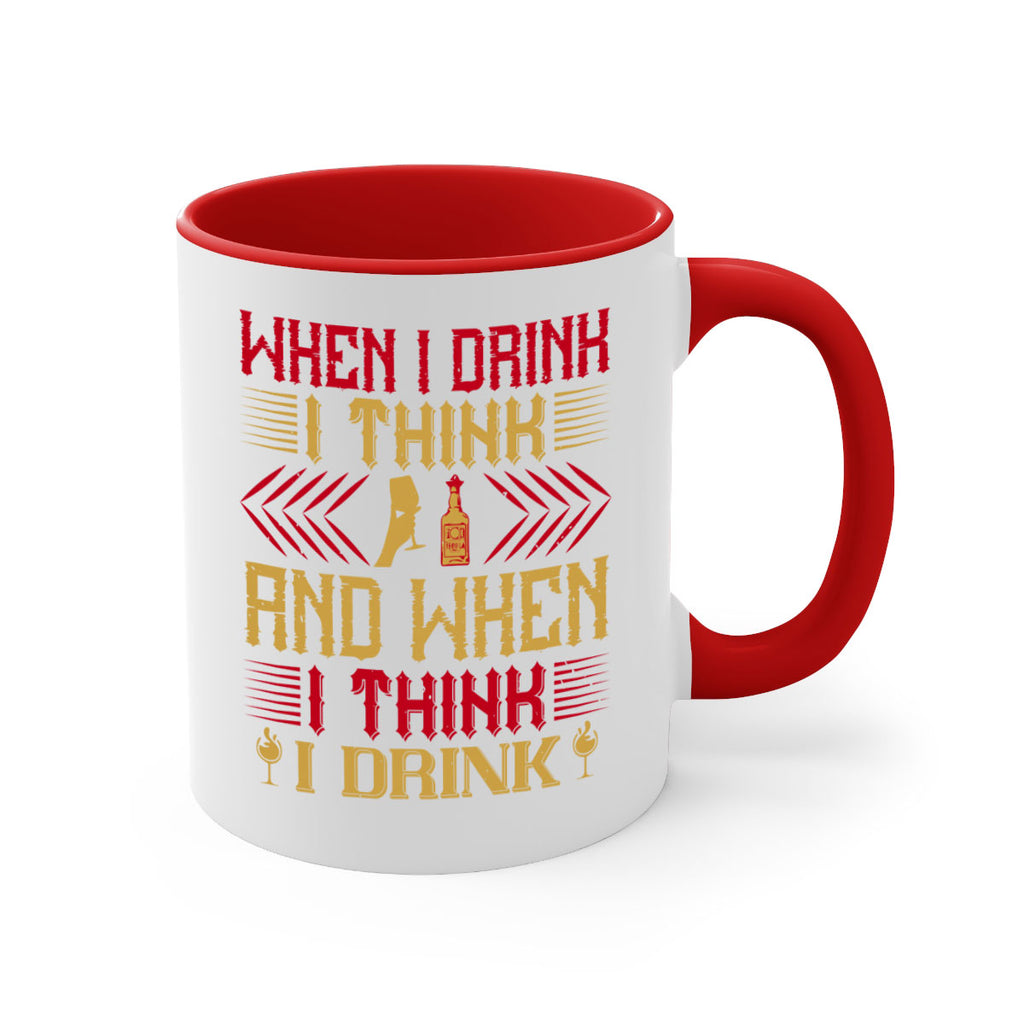 when i drink i think and when i think i drink 21#- drinking-Mug / Coffee Cup