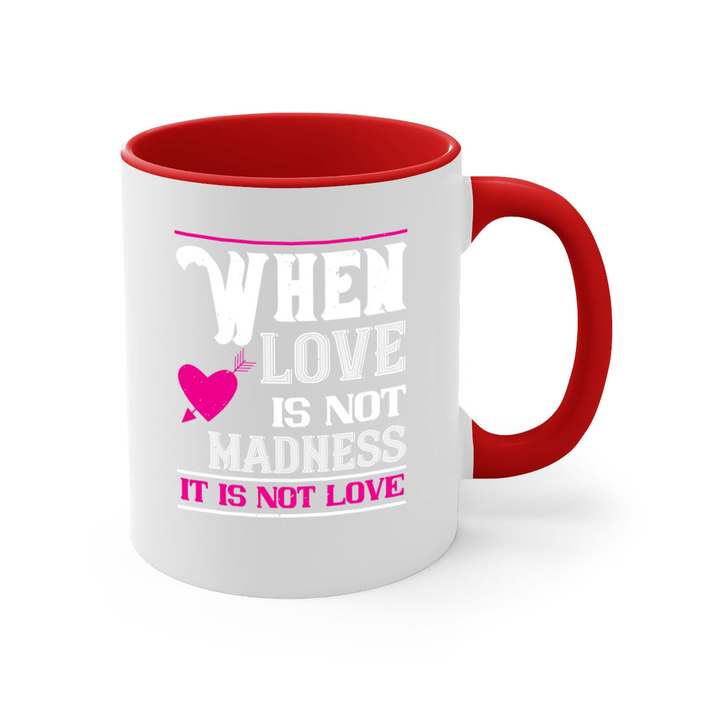 when love is madness it is not love 4#- valentines day-Mug / Coffee Cup