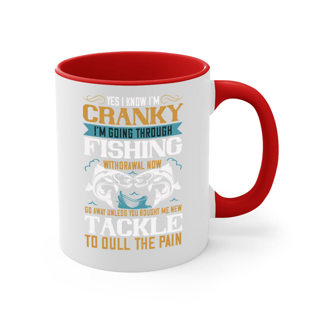 yes i know im cranky 8#- fishing-Mug / Coffee Cup
