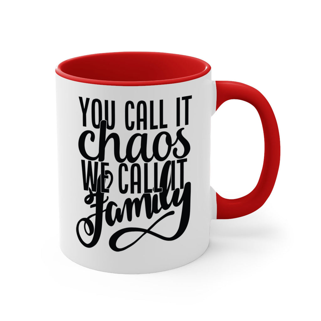 you call it chaos we call it family 2#- Family-Mug / Coffee Cup