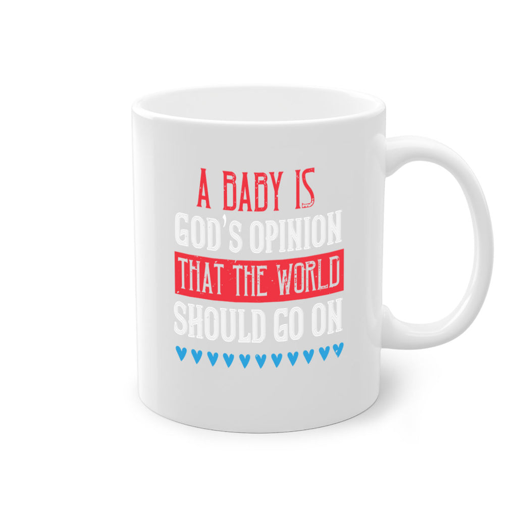 A baby is God’s opinion that the world should go on Style 8#- kids-Mug / Coffee Cup