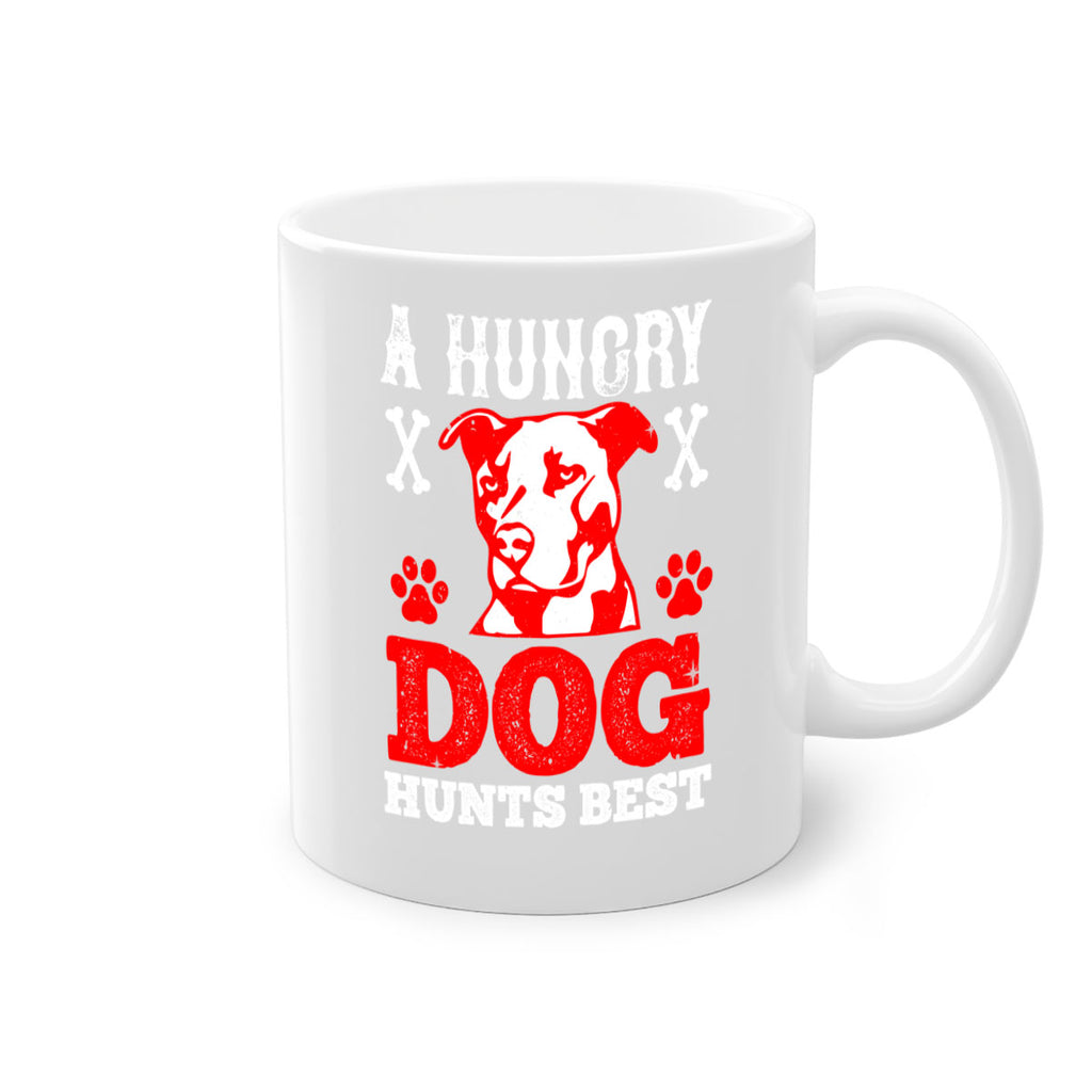 A hungry dog hunts best Style 198#- Dog-Mug / Coffee Cup