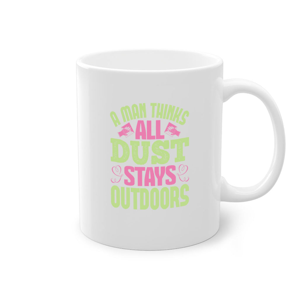 A man thinks all dust stays outdoors Style 17#- cleaner-Mug / Coffee Cup