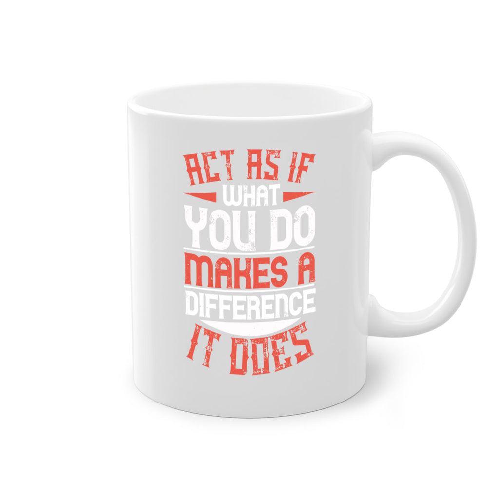 Act as if what you do makes a difference It does Style 48#-Volunteer-Mug / Coffee Cup