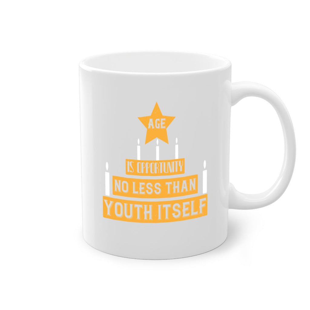 Age is opportunity no less than youth itself Style 102#- birthday-Mug / Coffee Cup