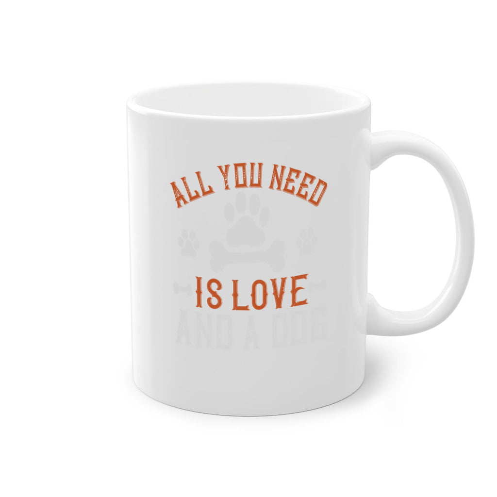 All You Need Is Love And A Dog Style 177#- Dog-Mug / Coffee Cup