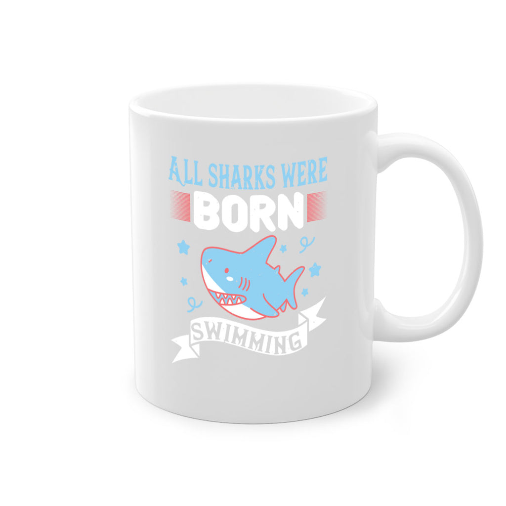All sharks were born swimming Style 98#- Shark-Fish-Mug / Coffee Cup