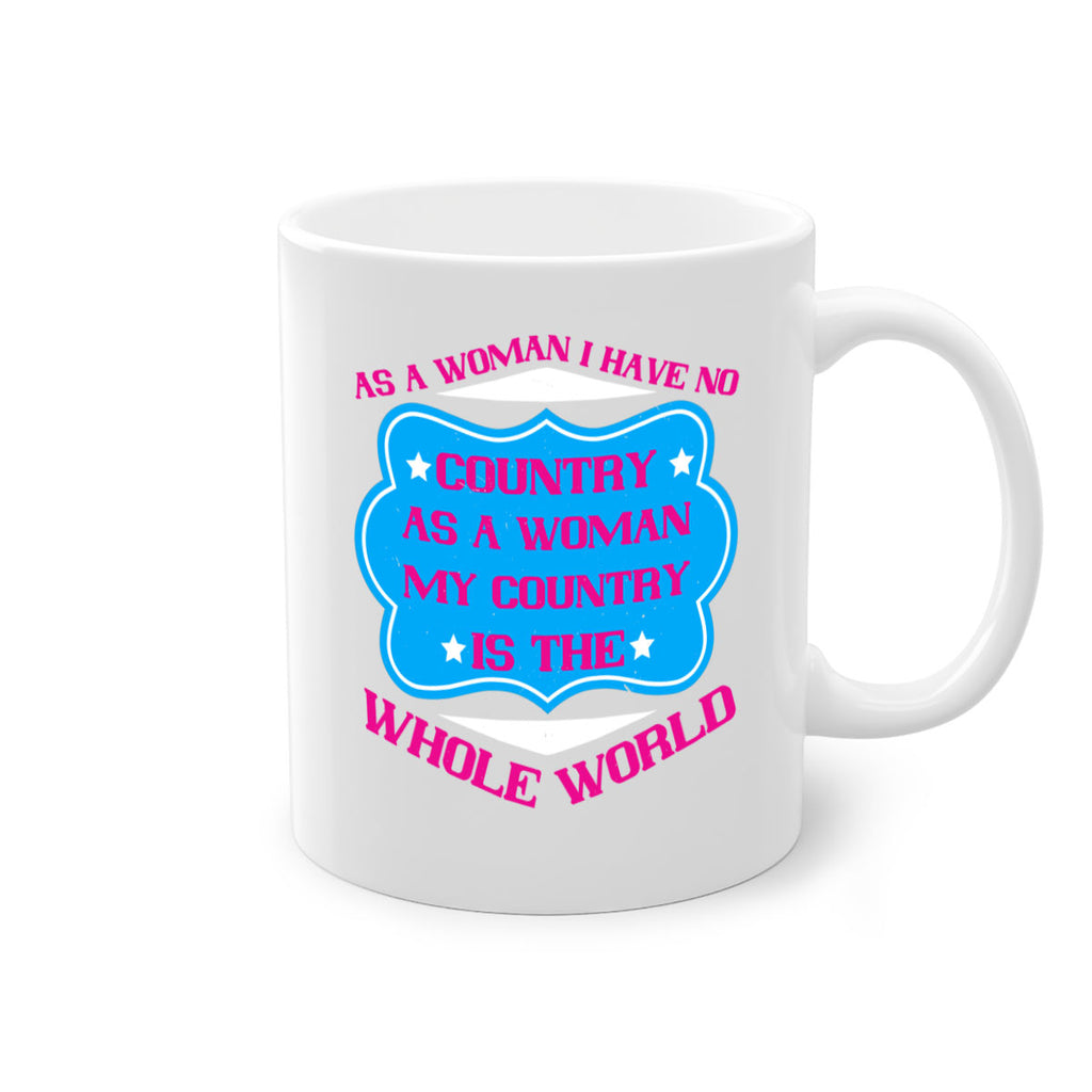 As a woman I have no country As a woman my country is the whole world Style 77#- World Health-Mug / Coffee Cup