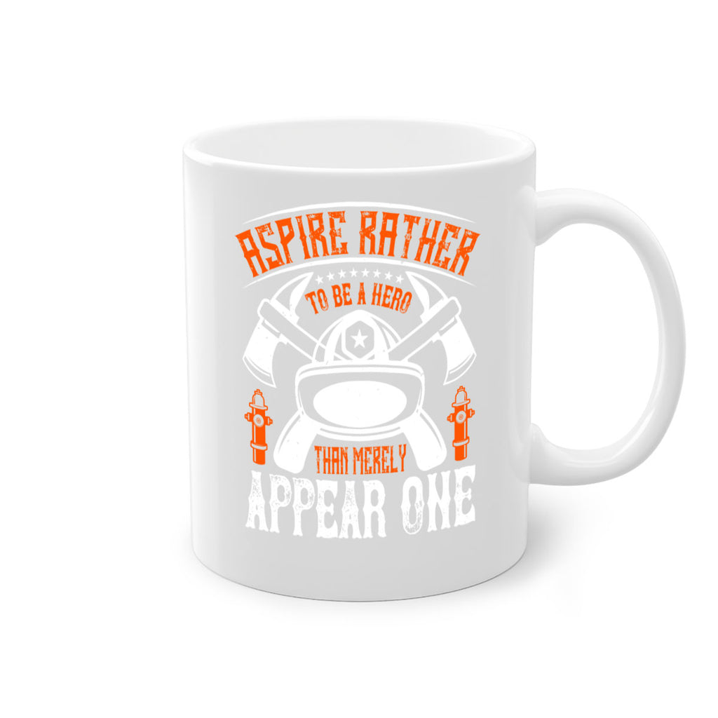 Aspire rather to be a hero than merely appear one Style 91#- fire fighter-Mug / Coffee Cup