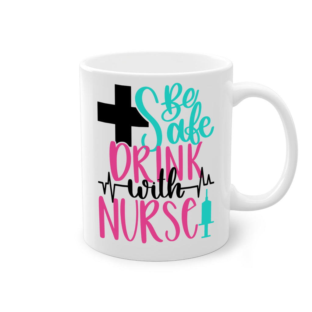 Be Safe Drink With A Nurse Style Style 223#- nurse-Mug / Coffee Cup