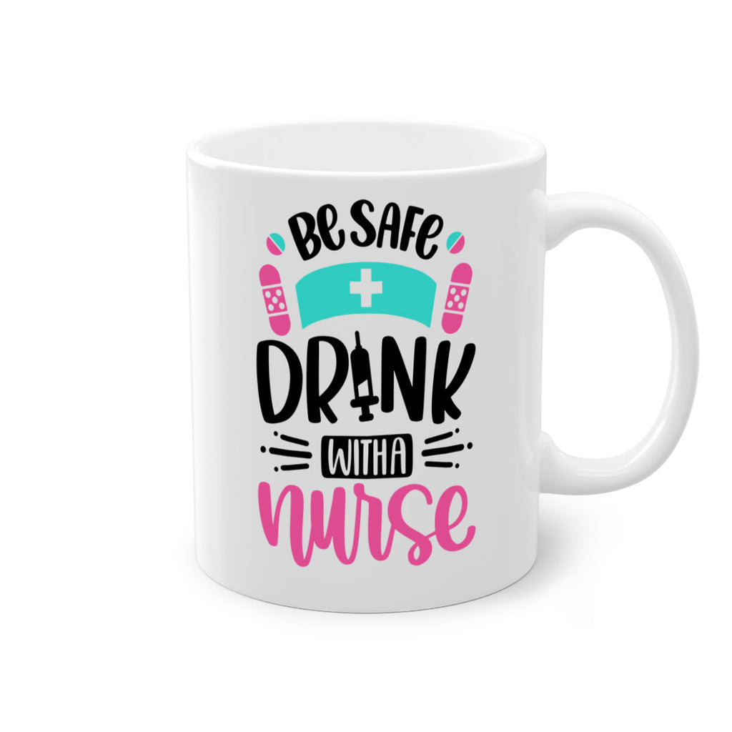 Be Safe Drink With a Nurse Style Style 224#- nurse-Mug / Coffee Cup