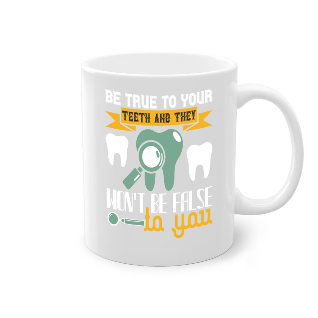 Be true to your teeth and they Style 3#- dentist-Mug / Coffee Cup