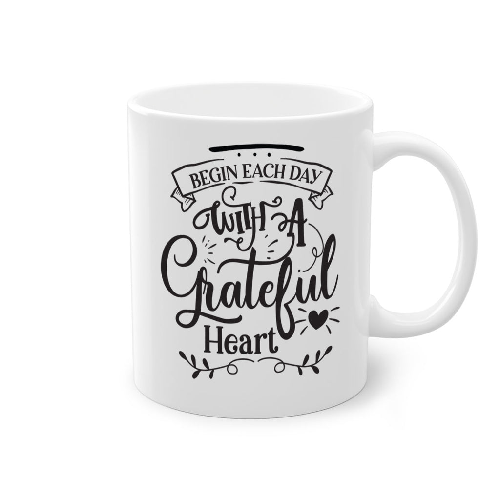Begin Each Day With A Grateful Heart Style 139#- motivation-Mug / Coffee Cup