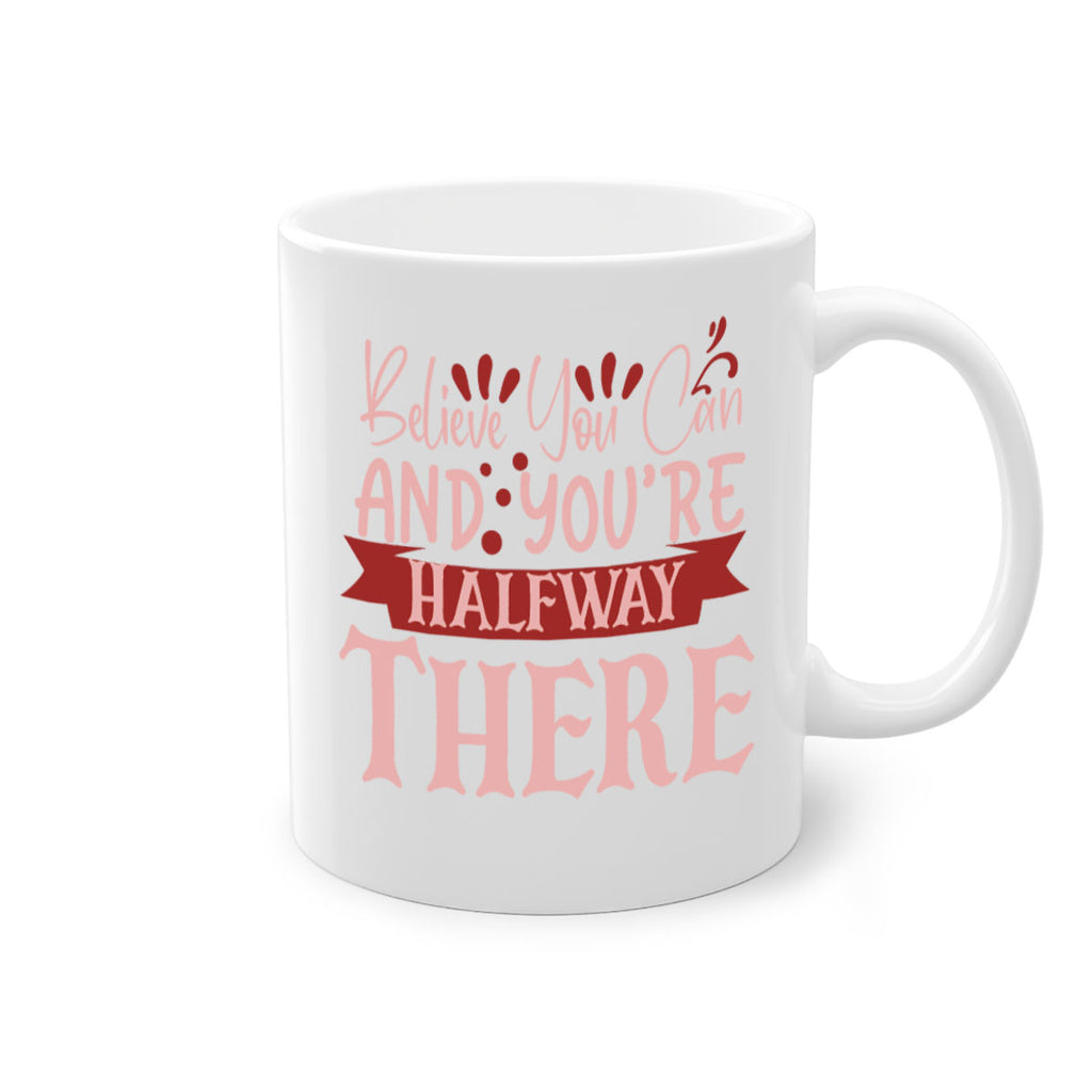 Believe You Can And You’re Halfway There Style 137#- motivation-Mug / Coffee Cup