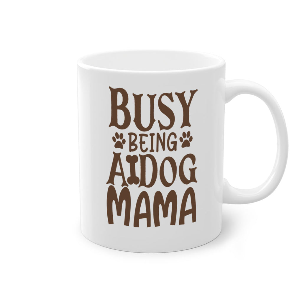 Busy Being A Dog Mama Style 124#- Dog-Mug / Coffee Cup