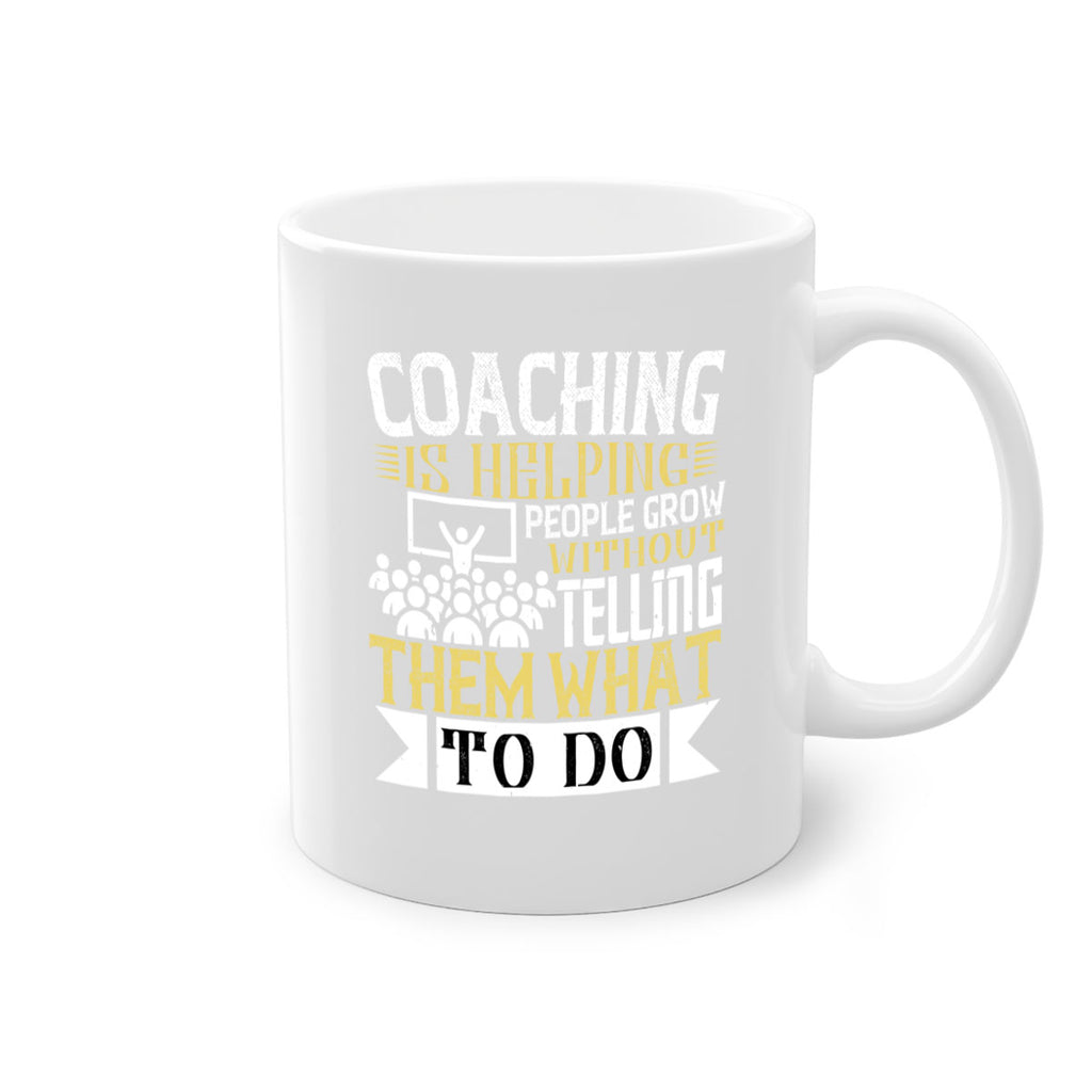 Coaching is helping people grow without telling them what to do Style 46#- dentist-Mug / Coffee Cup