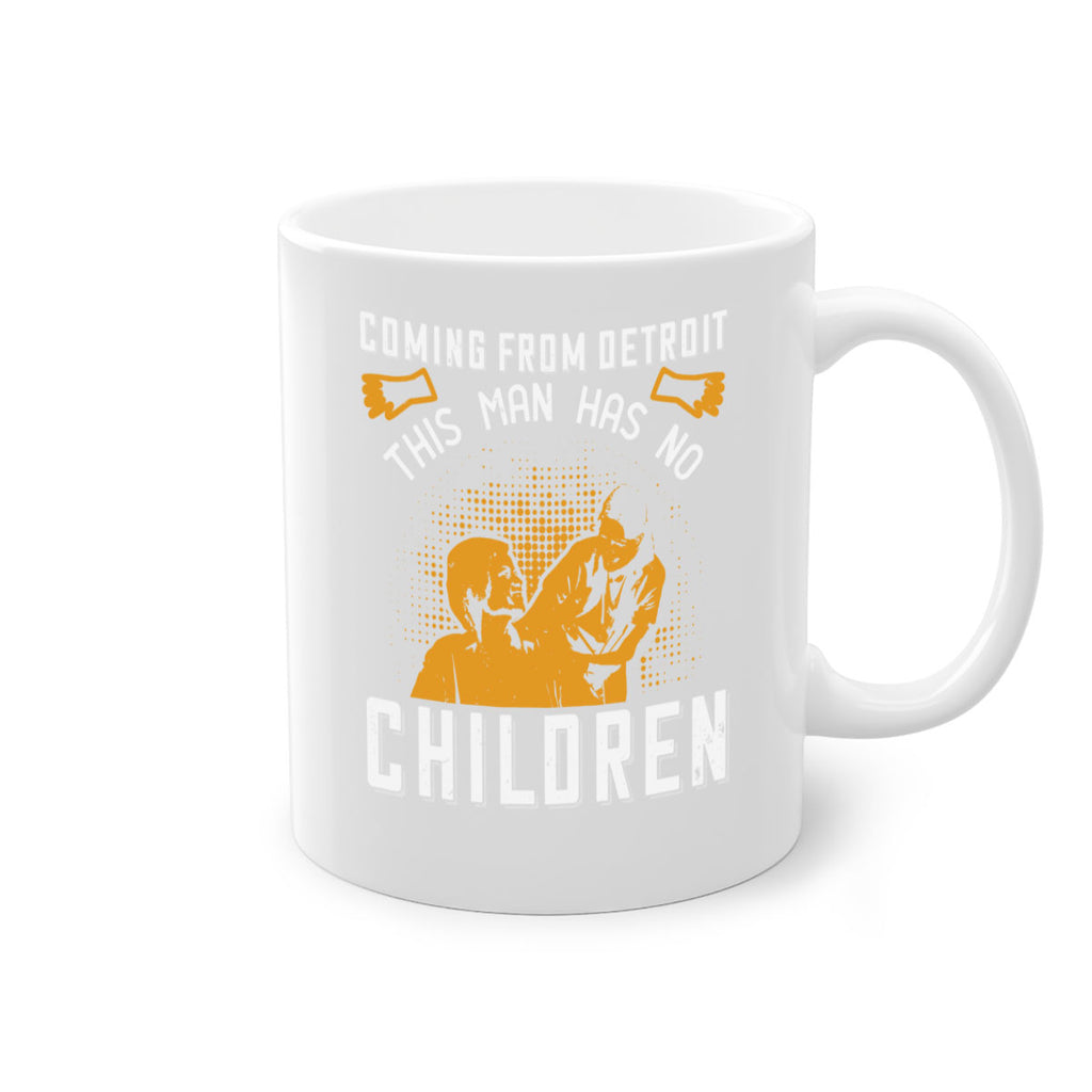 Coming from Detroit this man has no children Style 4#- medical-Mug / Coffee Cup