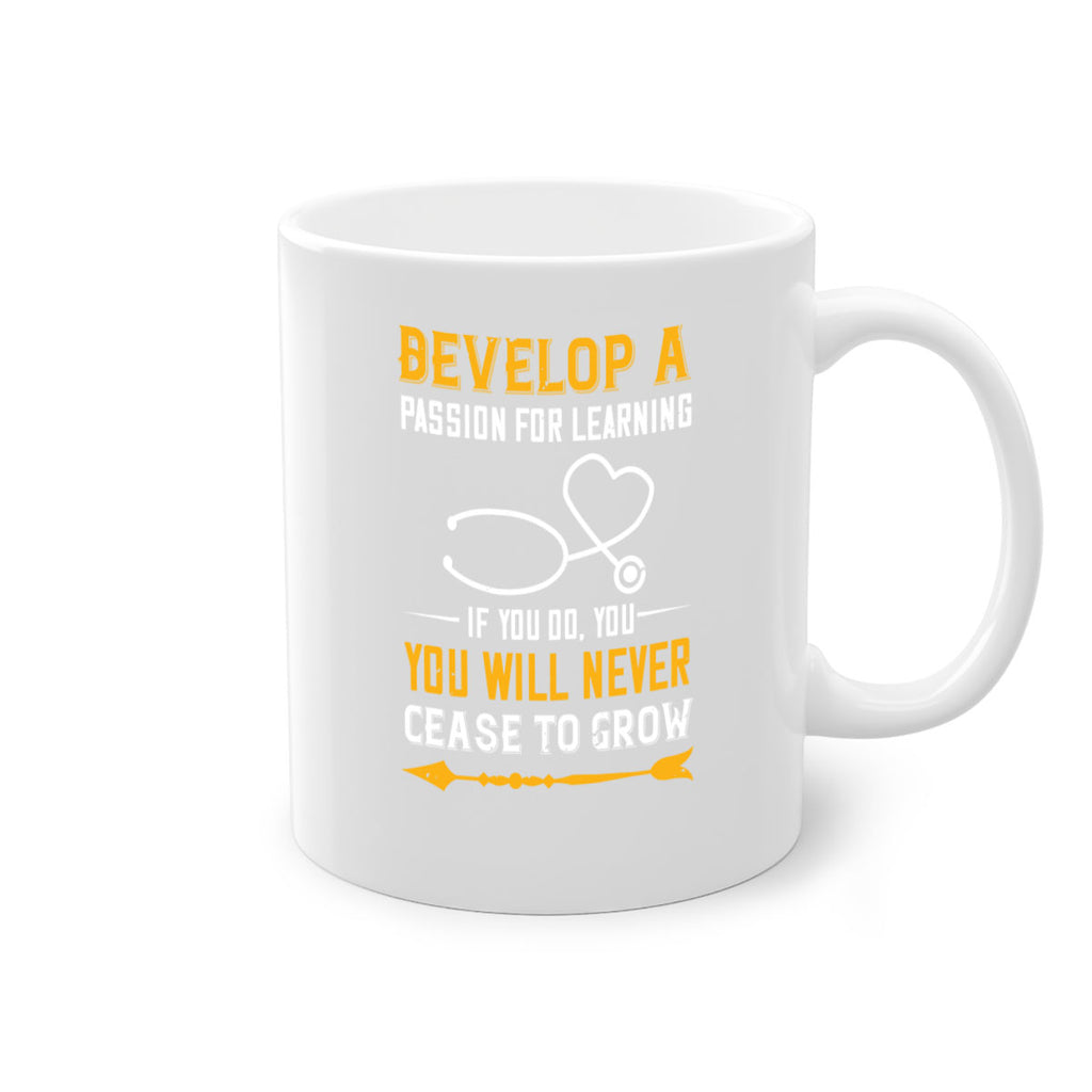 Develop a passion for learning If you do you will never cease to grow Style 399#- nurse-Mug / Coffee Cup