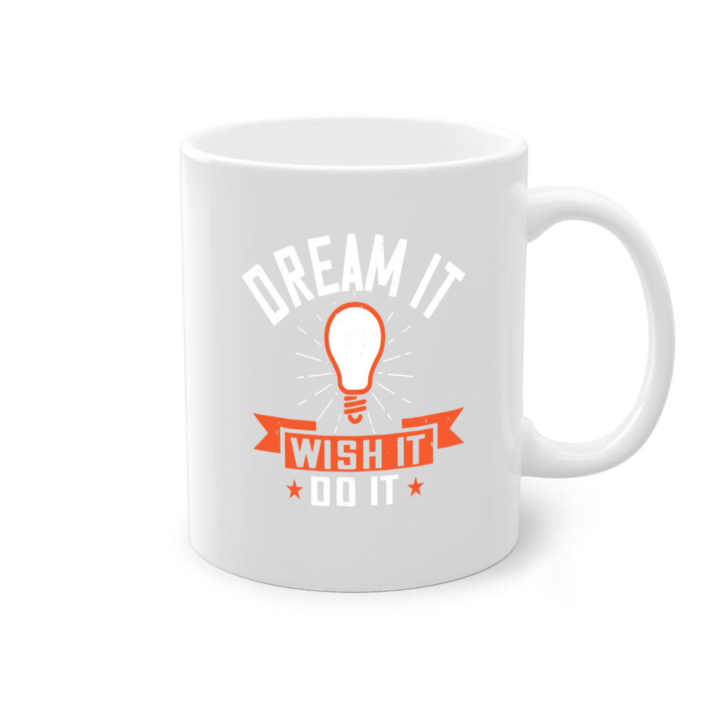 Dream it Wish it Do it Style 41#- motivation-Mug / Coffee Cup