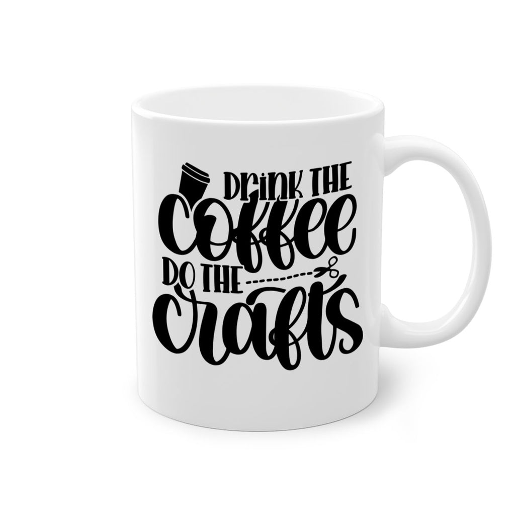 Drink The Coffee Do The Crafts 30#- crafting-Mug / Coffee Cup
