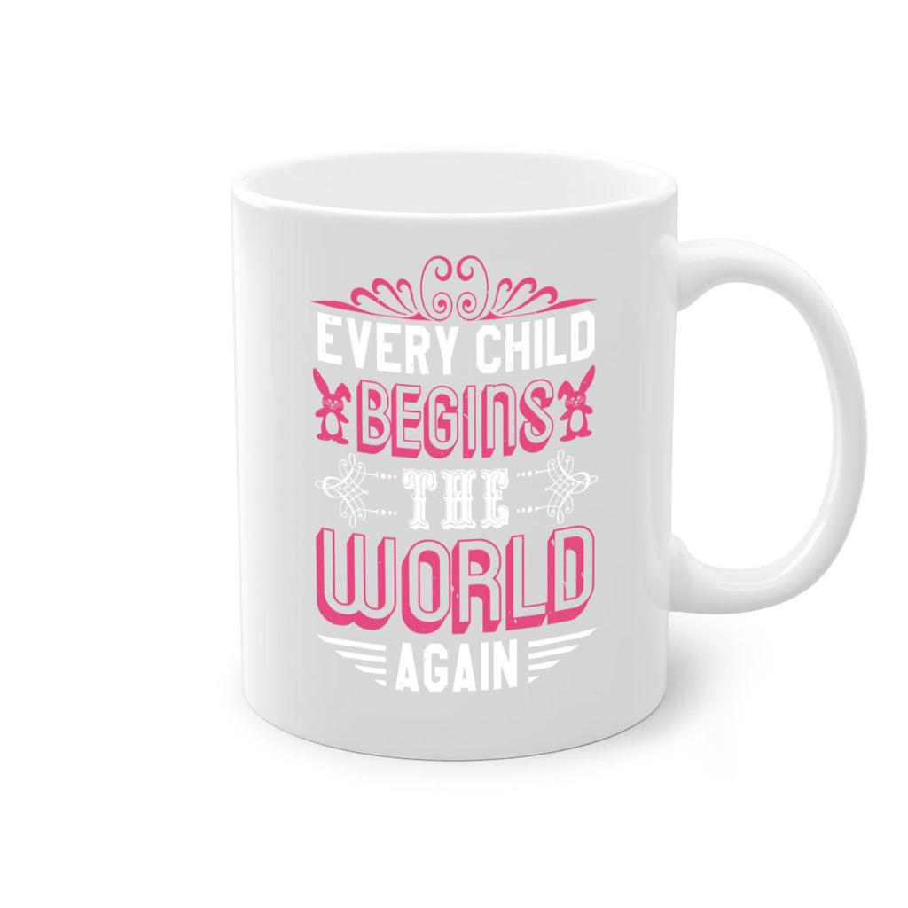 Every child begins the world again Style 42#- baby shower-Mug / Coffee Cup