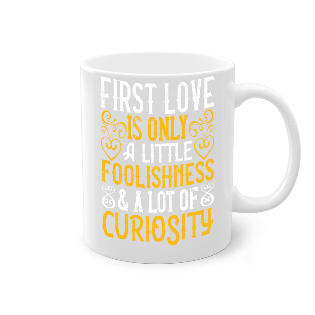 First love is only a little foolishness and a lot of curiosity Style 47#- Dog-Mug / Coffee Cup