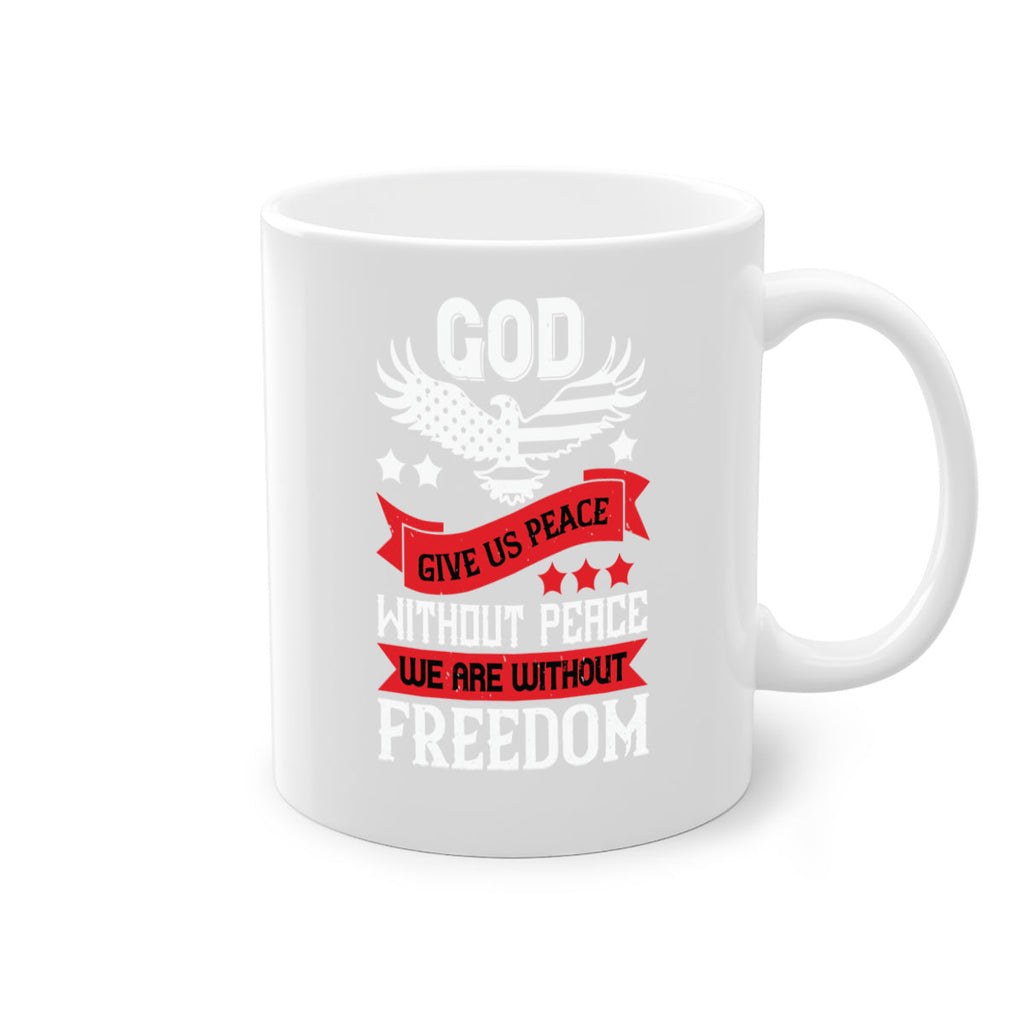 God give us peace without peace we are without freedom Style 95#- 4th Of July-Mug / Coffee Cup
