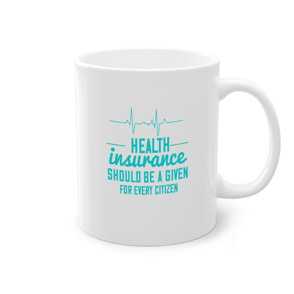 Health insurance should be a given for every citizen Style 43#- World Health-Mug / Coffee Cup