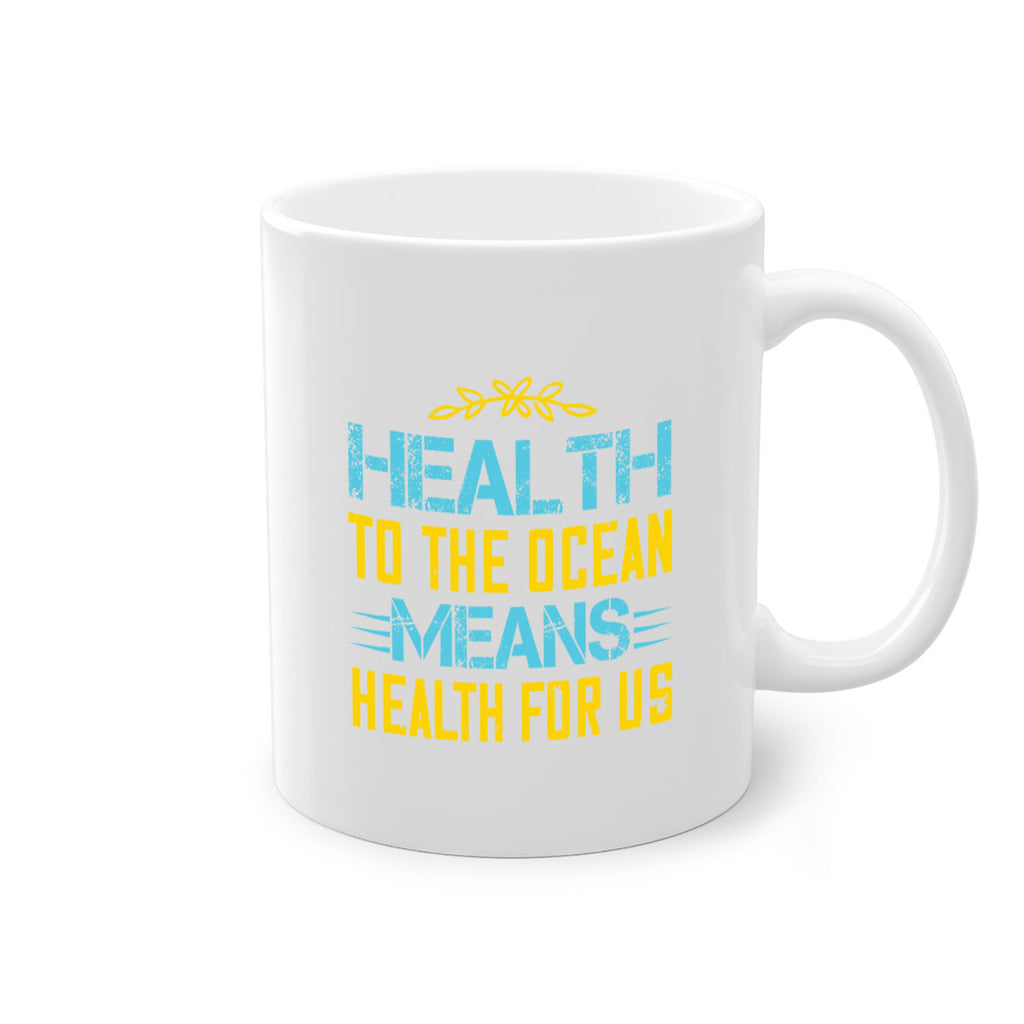 Health to the ocean means health for us Style 40#- World Health-Mug / Coffee Cup