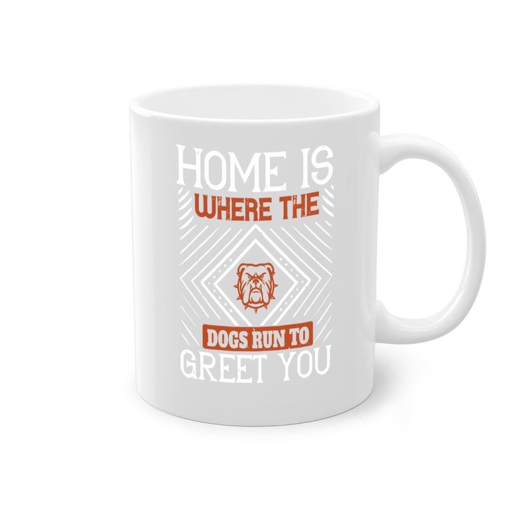 Home is where the dogs run to greet you Style 200#- Dog-Mug / Coffee Cup