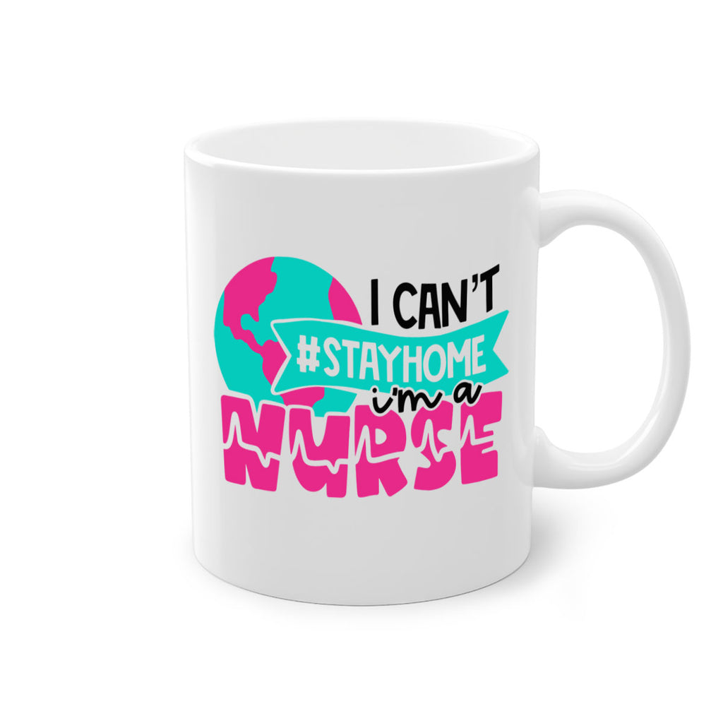 I Cant StayHome Im A Nurse Style Style 176#- nurse-Mug / Coffee Cup