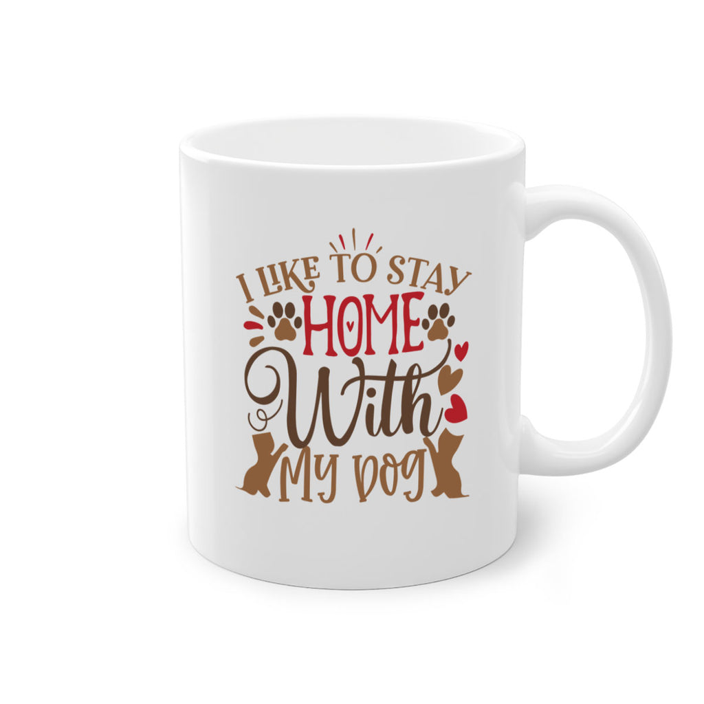 I Like to Stay Home With My Dog Style 80#- Dog-Mug / Coffee Cup