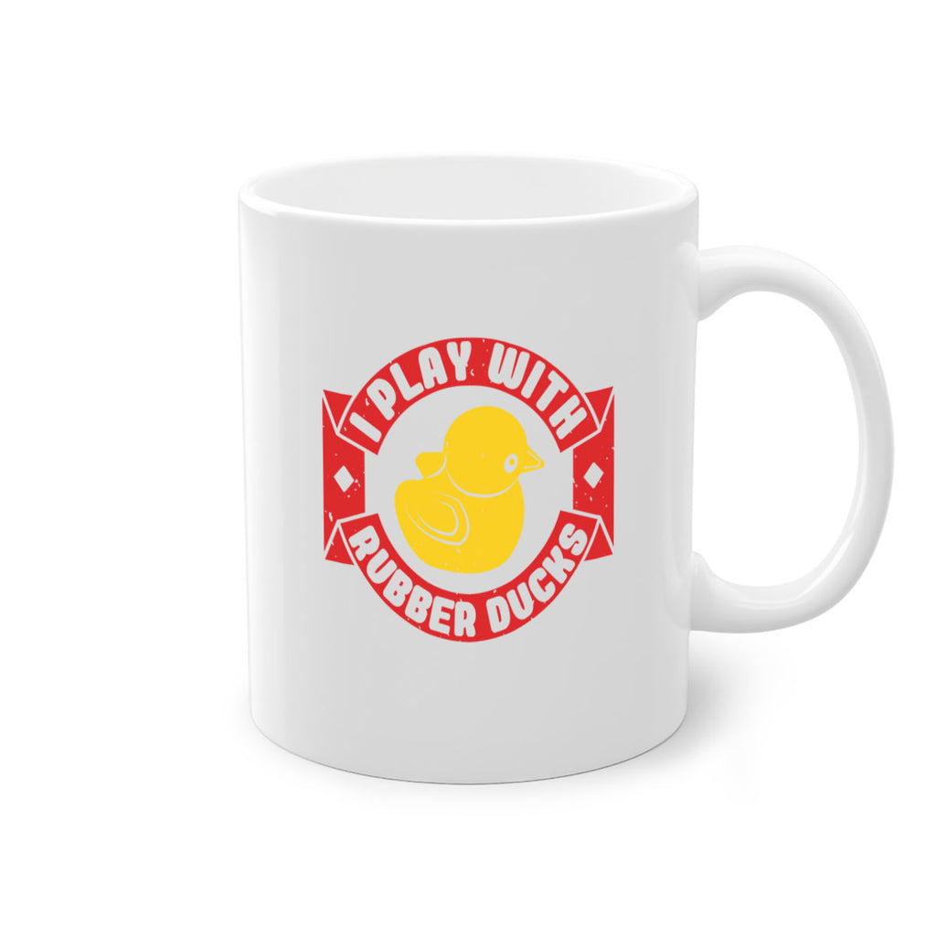 I Play With Rubber Ducks Style 40#- duck-Mug / Coffee Cup