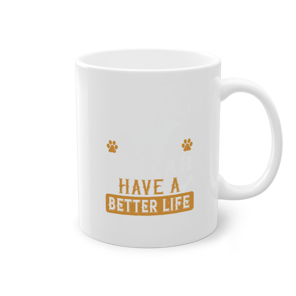 I Wark Hard So My Dog Can Have A Better Life Style 187#- Dog-Mug / Coffee Cup