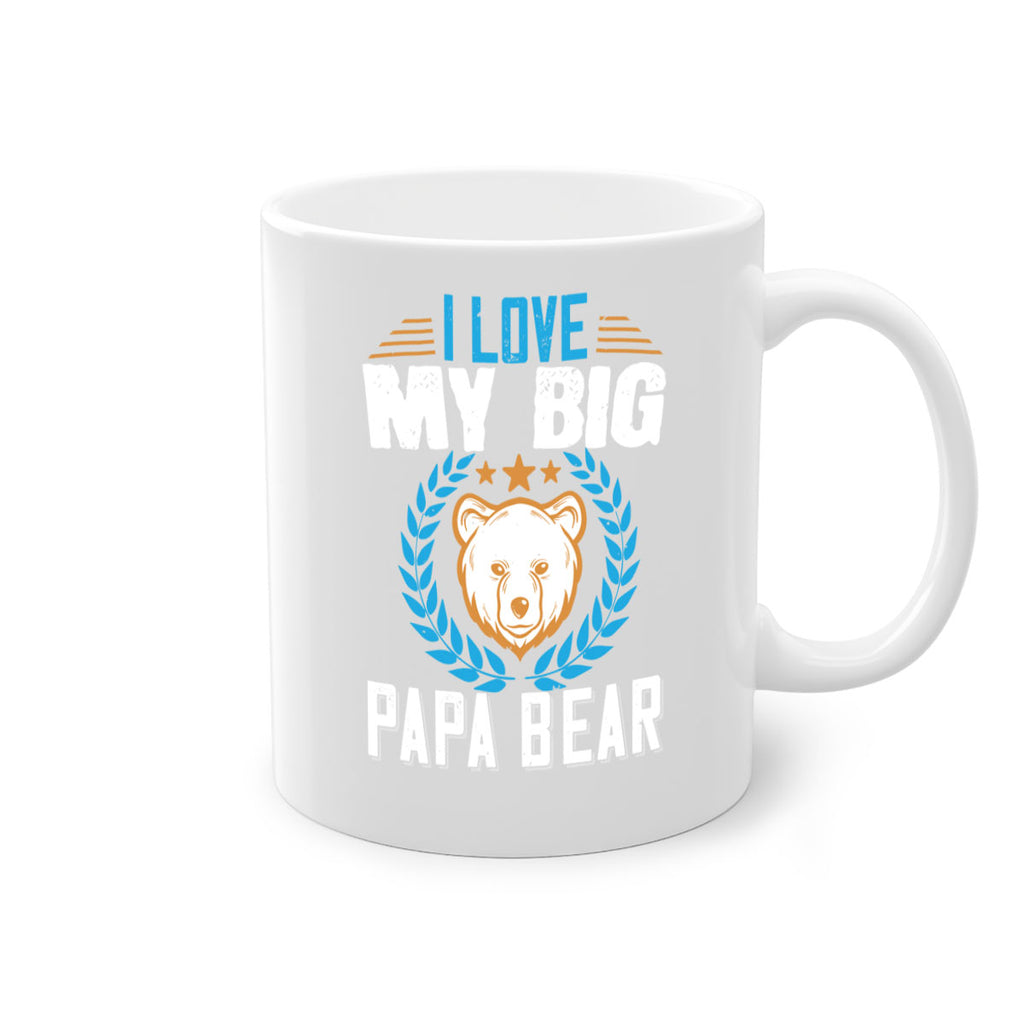 I love my big papa bear 16#- bear-Mug / Coffee Cup