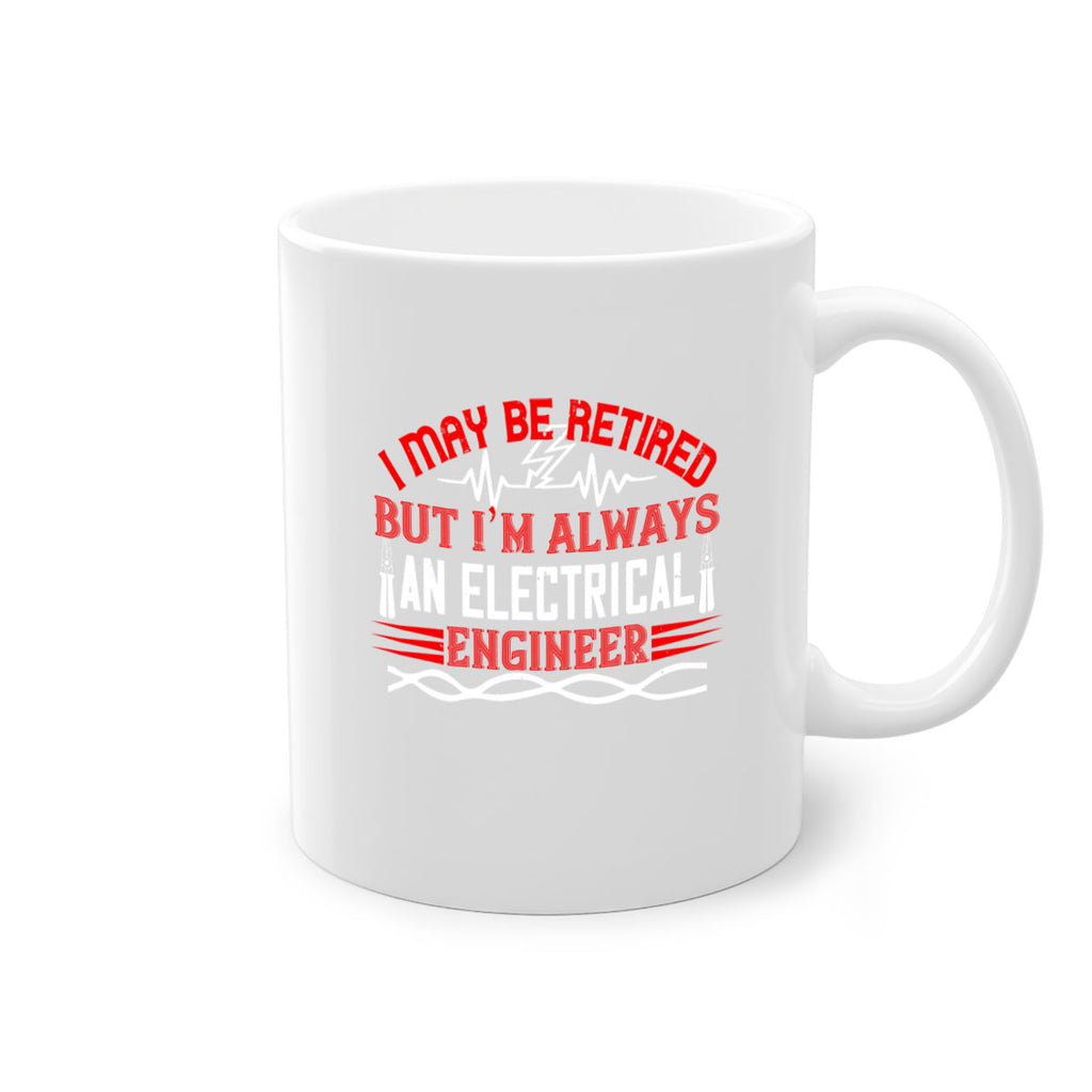 I may be retired but im always an electrical engineer Style 37#- electrician-Mug / Coffee Cup